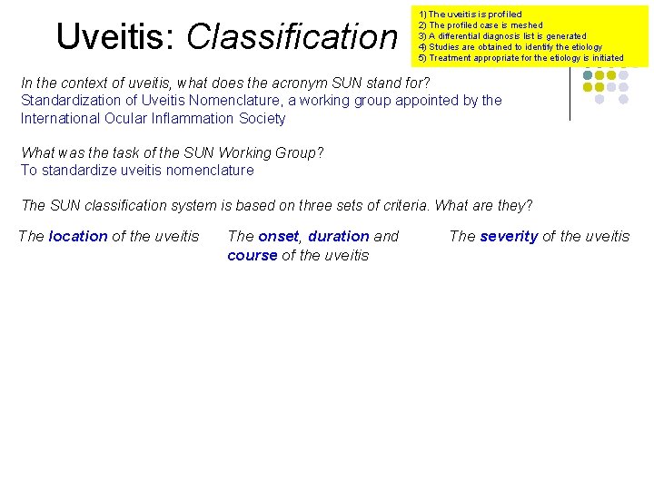 Uveitis: Classification 1) The uveitis is profiled 2) The profiled case is meshed 3)