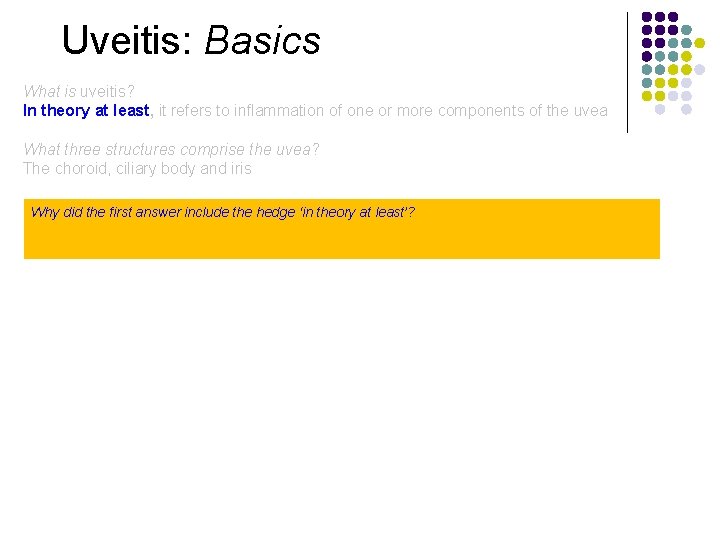 Uveitis: Basics What is uveitis? In theory at least, it refers to inflammation of