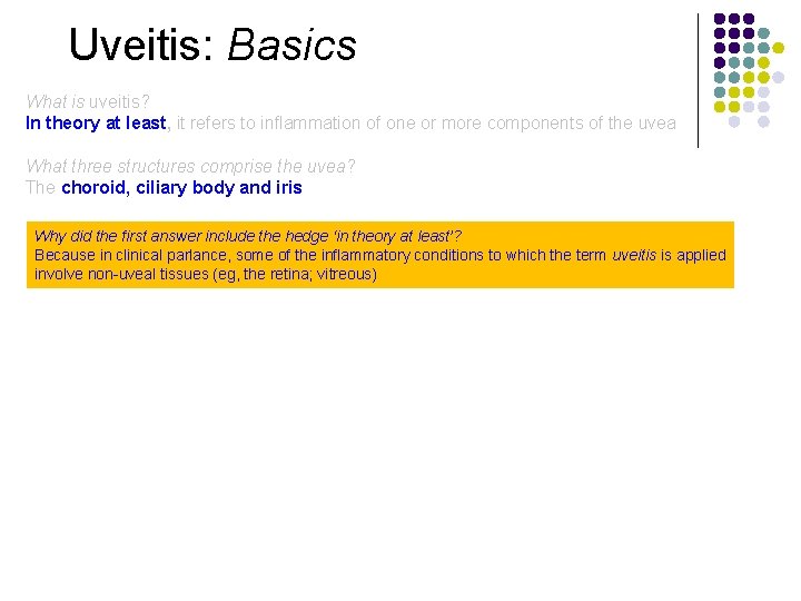 Uveitis: Basics What is uveitis? In theory at least, it refers to inflammation of
