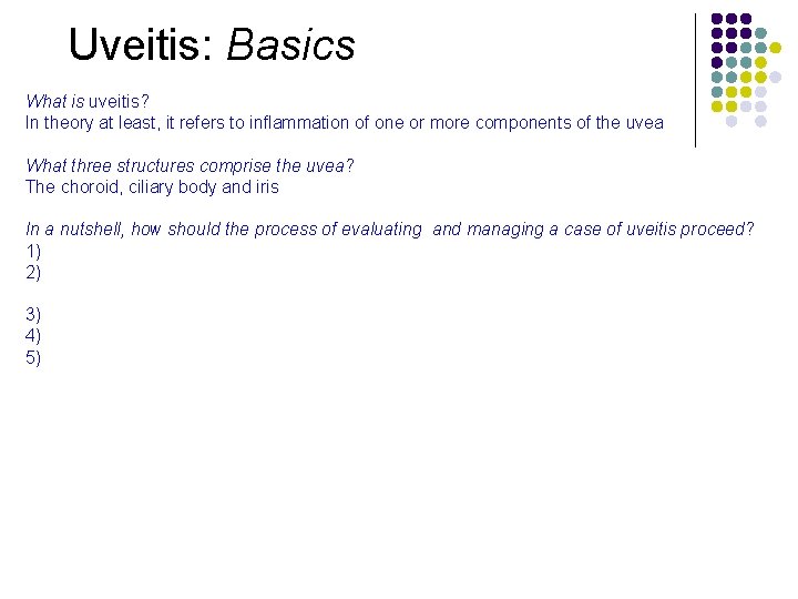 Uveitis: Basics What is uveitis? In theory at least, it refers to inflammation of