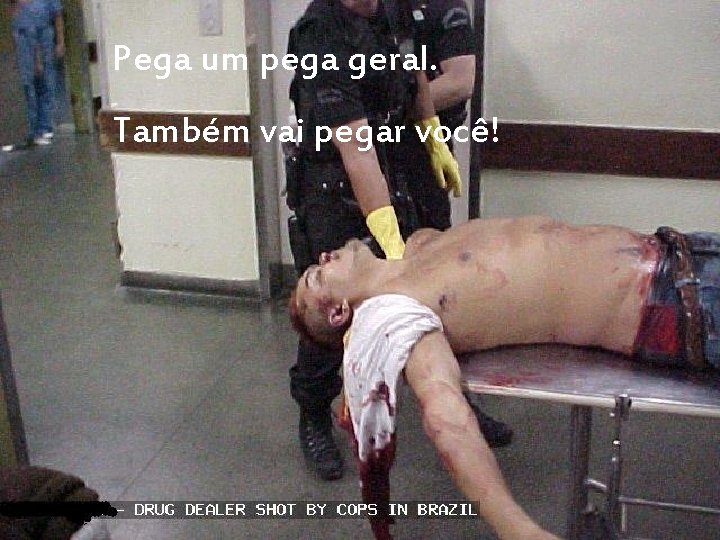 Pega um pega geral. Também vai pegar você! 