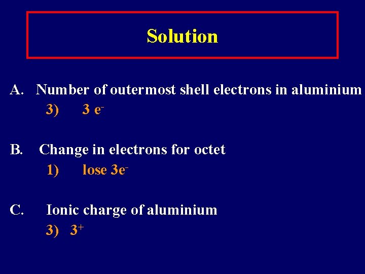 Solution A. Number of outermost shell electrons in aluminium 3) 3 e. B. Change