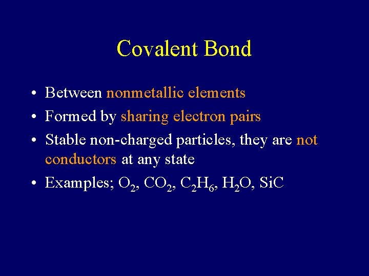 Covalent Bond • Between nonmetallic elements • Formed by sharing electron pairs • Stable