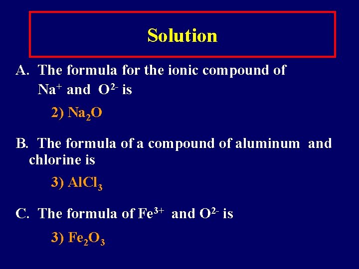 Solution A. The formula for the ionic compound of Na+ and O 2 -