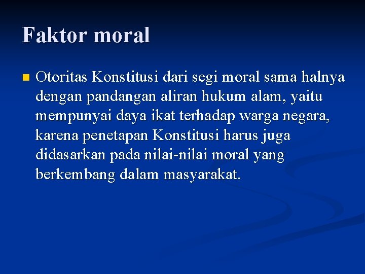 Faktor moral n Otoritas Konstitusi dari segi moral sama halnya dengan pandangan aliran hukum