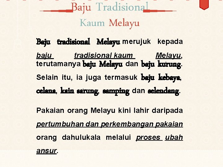 Baju Tradisional Kaum Melayu Baju tradisional Melayu merujuk kepada baju tradisional kaum Melayu, terutamanya