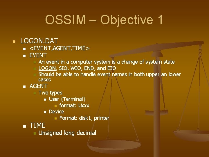 OSSIM – Objective 1 n LOGON. DAT n n <EVENT, AGENT, TIME> EVENT n