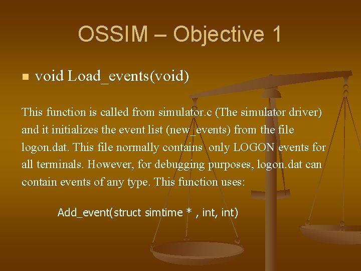 OSSIM – Objective 1 n void Load_events(void) This function is called from simulator. c