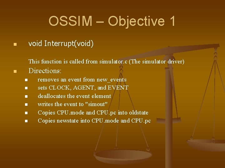 OSSIM – Objective 1 void Interrupt(void) n This function is called from simulator. c