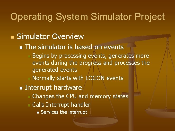 Operating System Simulator Project n Simulator Overview n The simulator is based on events