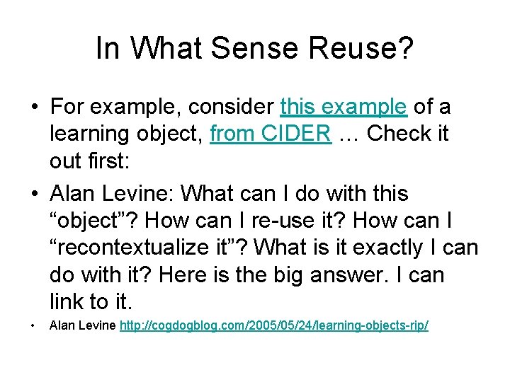 In What Sense Reuse? • For example, consider this example of a learning object,