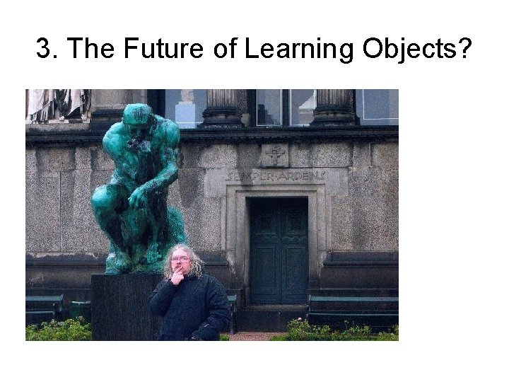 3. The Future of Learning Objects? 