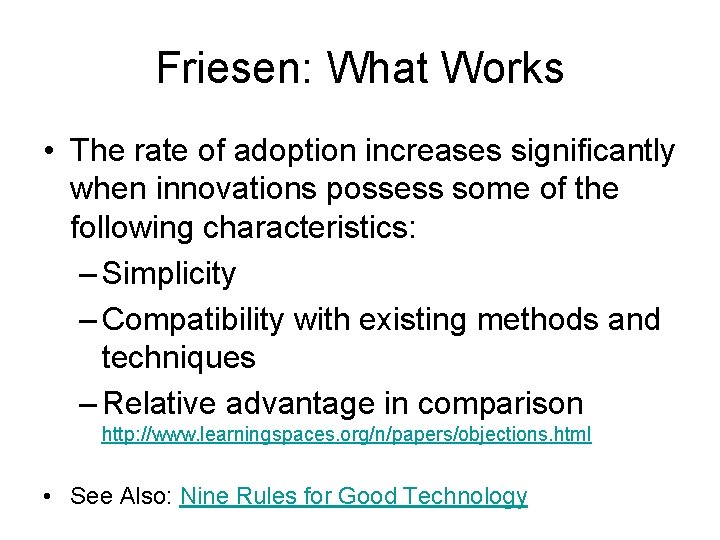 Friesen: What Works • The rate of adoption increases significantly when innovations possess some