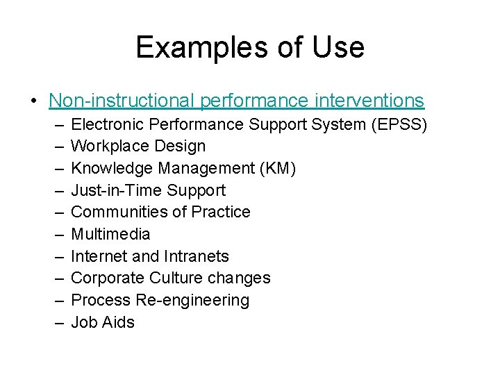 Examples of Use • Non-instructional performance interventions – – – – – Electronic Performance