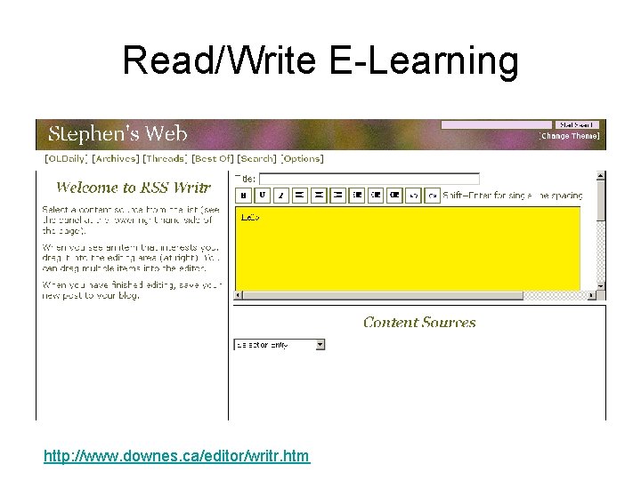 Read/Write E-Learning http: //www. downes. ca/editor/writr. htm 