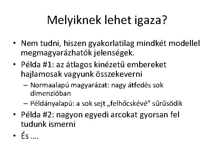 Melyiknek lehet igaza? • Nem tudni, hiszen gyakorlatilag mindkét modellel megmagyarázhatók jelenségek. • Példa Melyiknek lehet igaza? • Nem tudni, hiszen gyakorlatilag mindkét modellel megmagyarázhatók jelenségek. • Példa