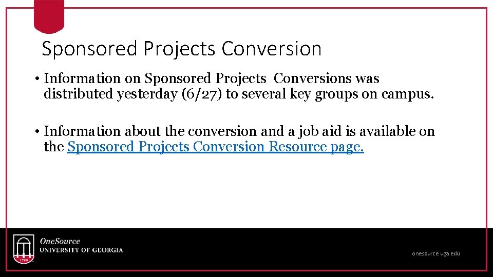 Sponsored Projects Conversion • Information on Sponsored Projects Conversions was distributed yesterday (6/27) to