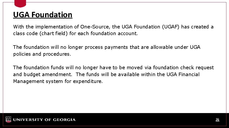 UGA Foundation With the implementation of One-Source, the UGA Foundation (UGAF) has created a