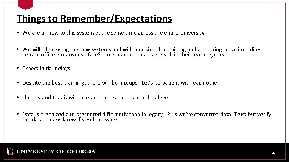 Things to Remember/Expectations • We are all new to this system at the same