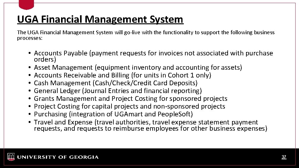 UGA Financial Management System The UGA Financial Management System will go-live with the functionality