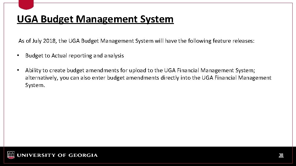 UGA Budget Management System As of July 2018, the UGA Budget Management System will