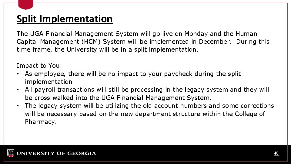 Split Implementation The UGA Financial Management System will go live on Monday and the