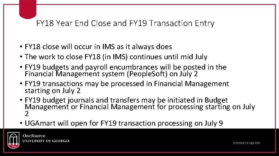 FY 18 Year End Close and FY 19 Transaction Entry • FY 18 close