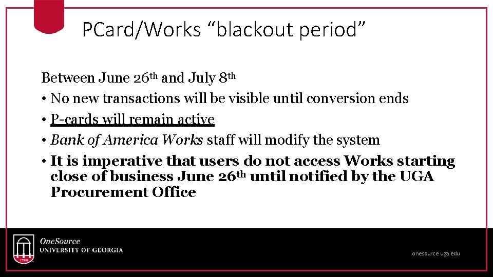 PCard/Works “blackout period” Between June 26 th and July 8 th • No new