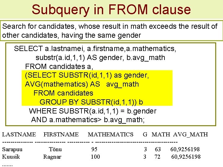 Subquery in FROM clause Search for candidates, whose result in math exceeds the result