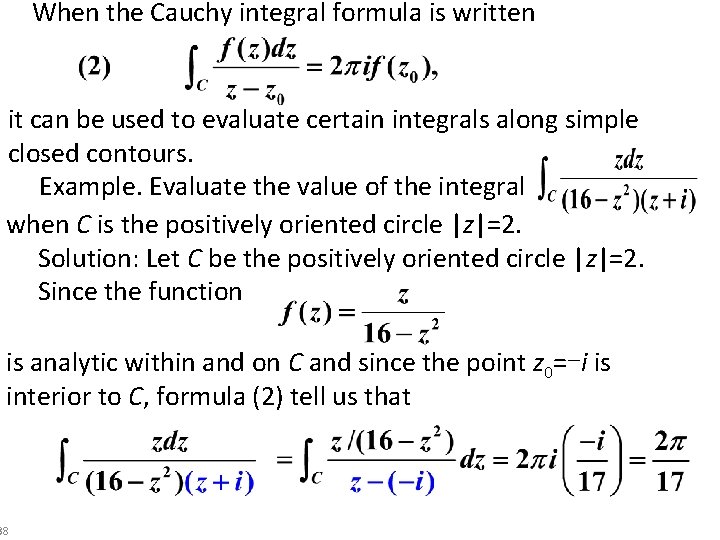 When the Cauchy integral formula is written it can be used to evaluate certain