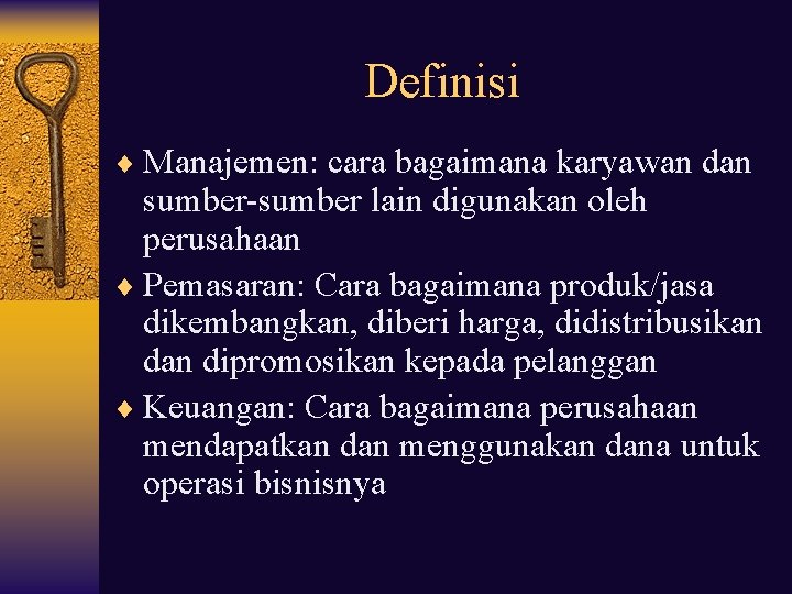 Definisi ¨ Manajemen: cara bagaimana karyawan dan sumber-sumber lain digunakan oleh perusahaan ¨ Pemasaran: