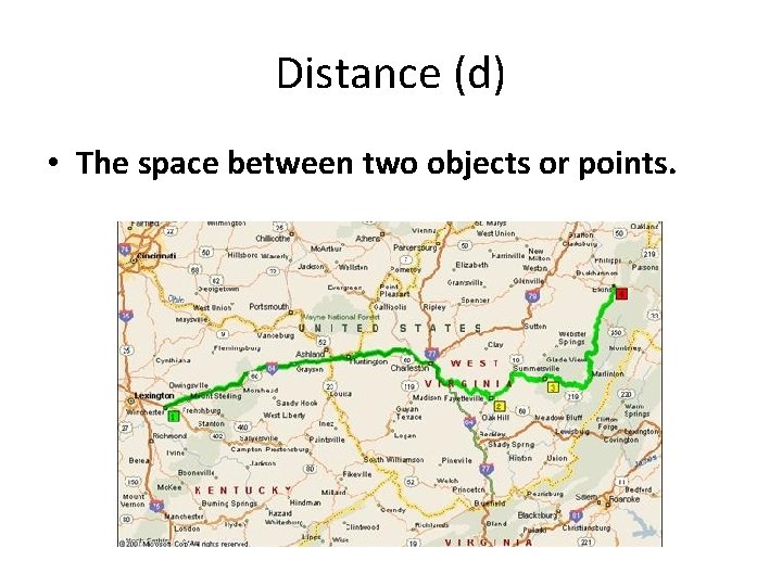 Distance (d) • The space between two objects or points. 