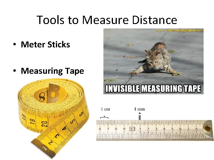 Tools to Measure Distance • Meter Sticks • Measuring Tape 