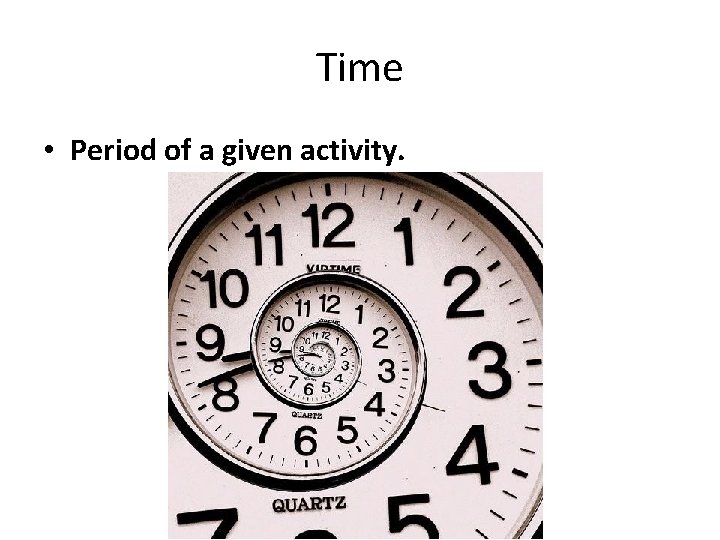 Time • Period of a given activity. 