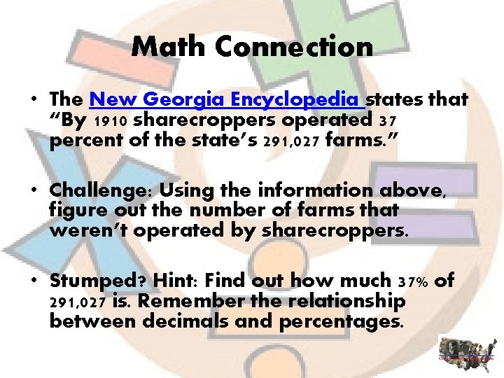 Math Connection • The New Georgia Encyclopedia states that “By 1910 sharecroppers operated 37