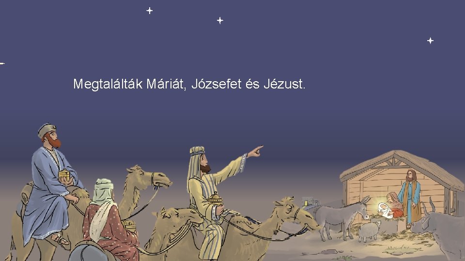 Megtalálták Máriát, Józsefet és Jézust. 