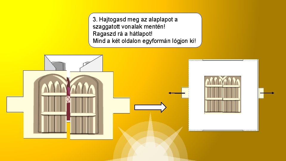 3. Hajtogasd meg az alaplapot a szaggatott vonalak mentén! Ragaszd rá a hátlapot! Mind