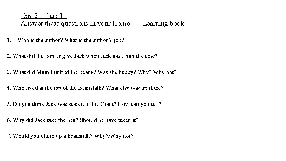 Day 2 - Task 1 Answer these questions in your Home 1. Learning book
