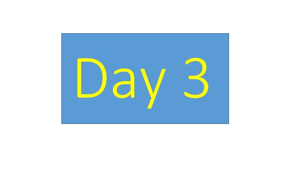 Day 3 