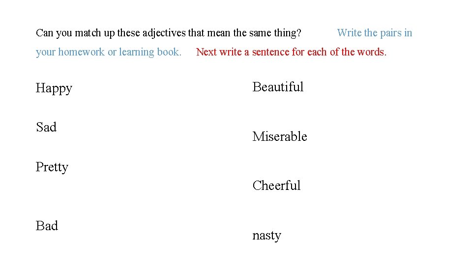 Can you match up these adjectives that mean the same thing? your homework or