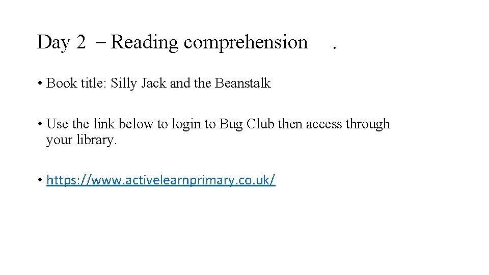 Day 2 – Reading comprehension . • Book title: Silly Jack and the Beanstalk