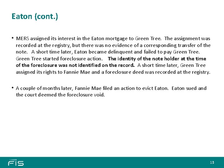 Eaton (cont. ) • MERS assigned its interest in the Eaton mortgage to Green
