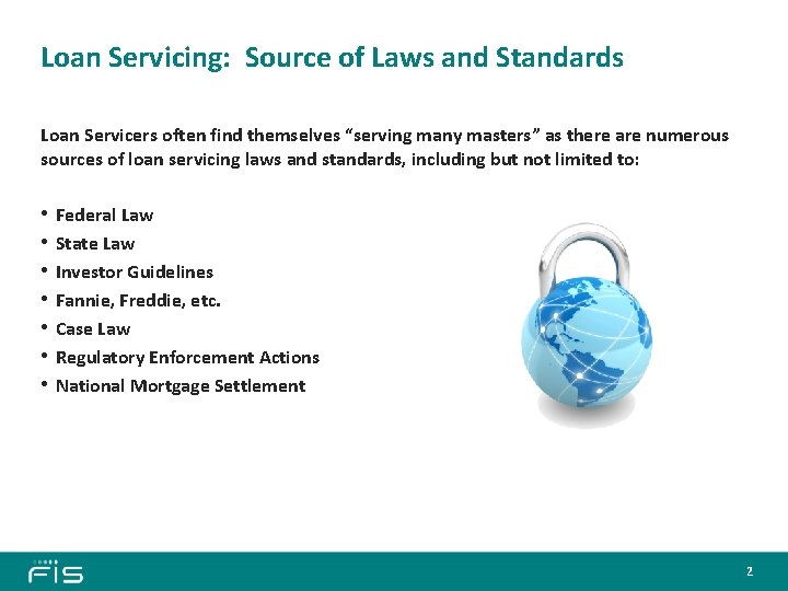 Loan Servicing: Source of Laws and Standards Loan Servicers often find themselves “serving many