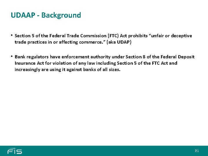 UDAAP - Background • Section 5 of the Federal Trade Commission (FTC) Act prohibits