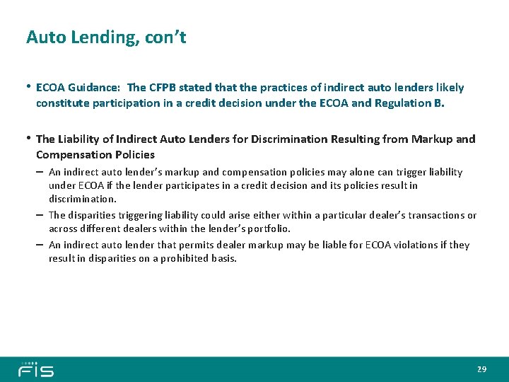 Auto Lending, con’t • ECOA Guidance: The CFPB stated that the practices of indirect