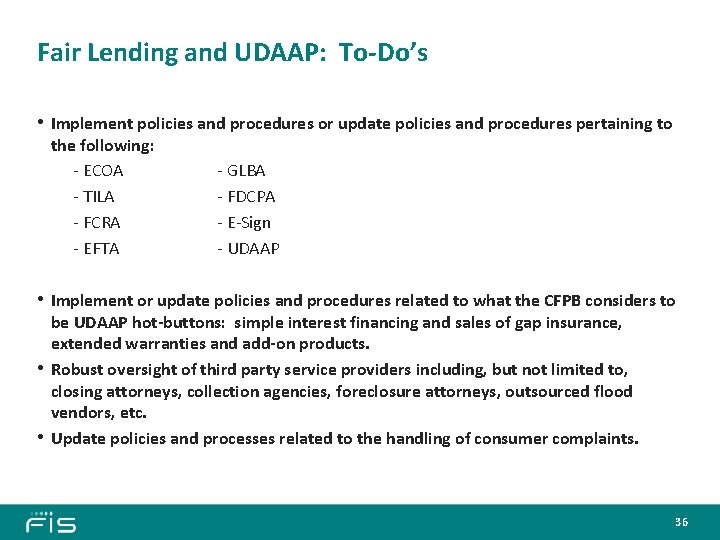 Fair Lending and UDAAP: To-Do’s • Implement policies and procedures or update policies and