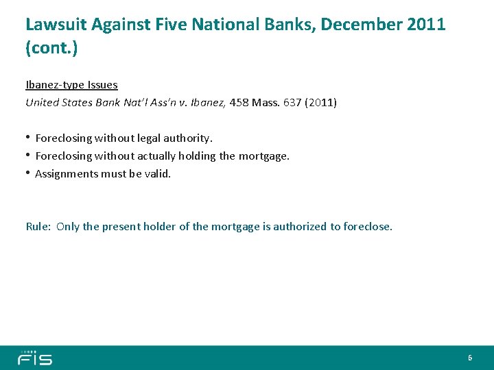 Lawsuit Against Five National Banks, December 2011 (cont. ) Ibanez-type Issues United States Bank