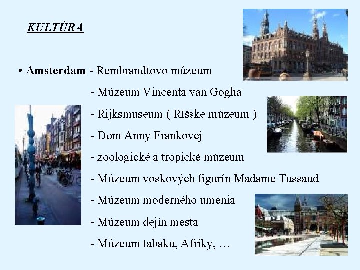  KULTÚRA • Amsterdam - Rembrandtovo múzeum - Múzeum Vincenta van Gogha - Rijksmuseum