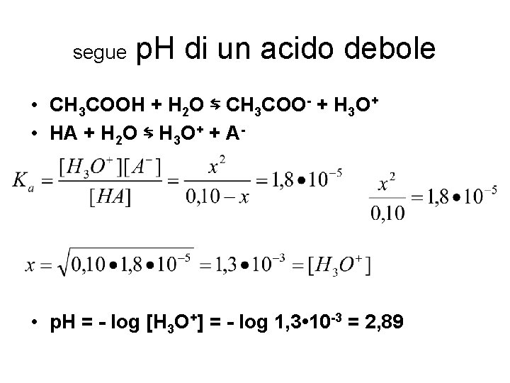 segue p. H di un acido debole • CH 3 COOH + H 2