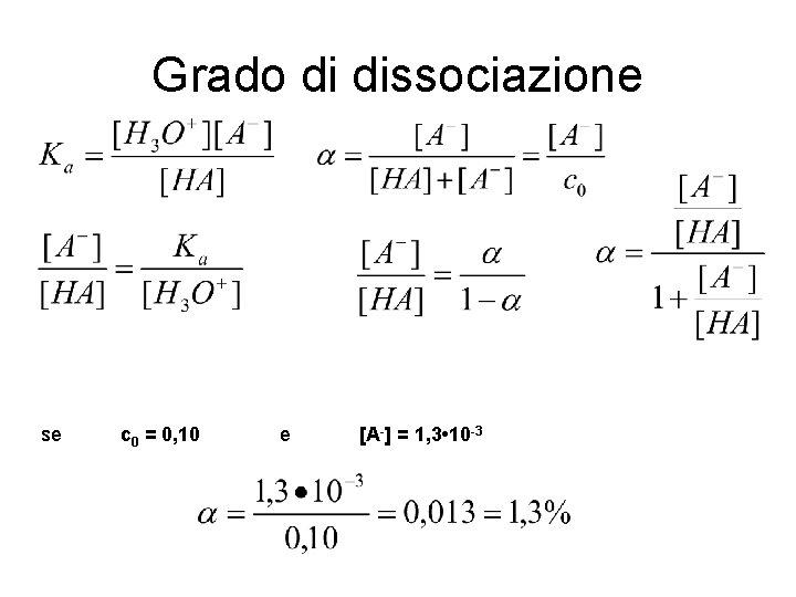 Grado di dissociazione se c 0 = 0, 10 e [A-] = 1, 3